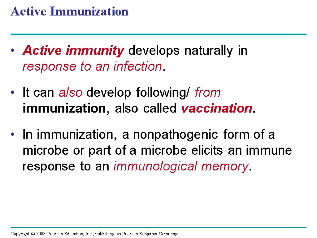 Active Immunization Active immunity develops naturally in response to an infection. It can also